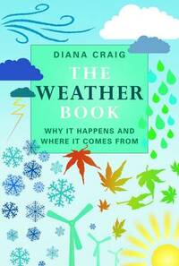 The Weather Book: Why It Happens And Where It Comes From