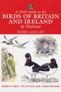 A Field Guide to the Birds of Britain and Ireland by Habitat (Wildlife Trusts Guide)