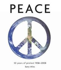 Peace: 50 Years of Protest, 1958-2008