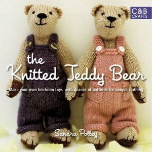 The Knitted Teddy Bear: Make Your Own Heirloom Toys, with Dozens of Paterns for Unique Clothing