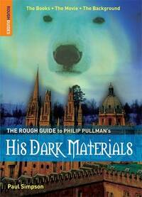 The Rough Guide to Philip Pullman's "His Dark Materials" (Rough Guides Reference Titles)