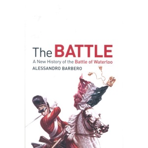 The Battle: A new history of the Battle of Waterloo