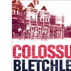 Colossus: Bletchley Park's Greatest Secret