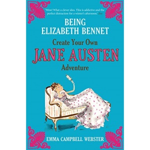 Being Elizabeth Bennet: Create Your Own Jane Austen Adventure