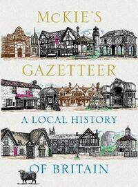 McKie's Gazetteer: A Local History of Britain