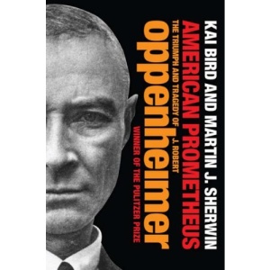 American Prometheus: The Triumph and Tragedy of J. Robert Oppenheimer
