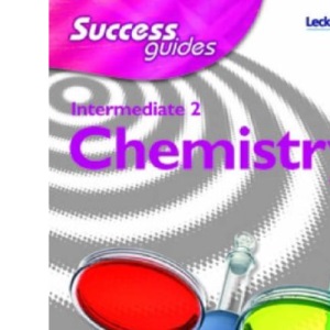 Intermediate 2 Chemistry: Success Guide: Student Book (Leckie)