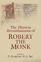 The Historia Iherosolimitana of Robert the Monk
