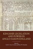 Kingship, Legislation and Power in Anglo-Saxon England