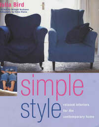 Simple Style: Relaxed Interiors for the Contempory Home