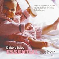 Essential Baby: Over 20 Hand Knits to Take Your Baby from First Days to First Steps