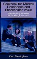 Cookbook for Market Dominance and Shareholder Value