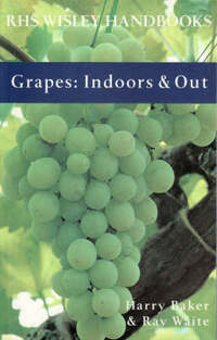 Grapes: Indoors and Out (Royal Horticultural Society Wisley Handbook)