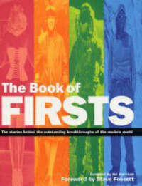 The Book of Firsts: The Stories Behind the Outstanding Breakthroughs of the Modern World (Book of... S.)