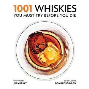 1001 Whiskies You Must Try Before You Die