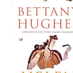 Helen of Troy: Goddess, Princess, Whore