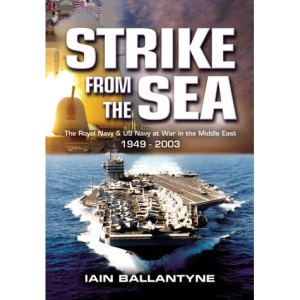 Strike from the Sea: the Royal Navy & Us Navy at War in the Middle East 1949-2003