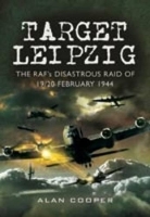 Target Leipzig: the RafÆs Disastrous Raid of 19/20 February 1944