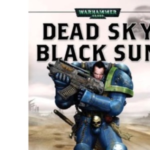 Dead Sky, Black Sun: Pt. 3 (Warhammer 40,000: Ultramarines Novel S.)