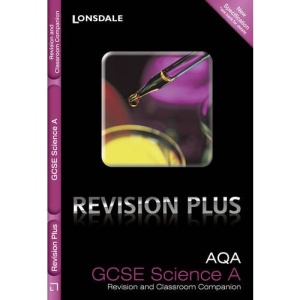 Revision Plus - AQA GCSE Science A: Revision and Classroom Companion