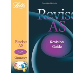 Revise AS AQA Chemistry Revision Guide (Revise As Chemistry): Study Guide (Letts AS Success)