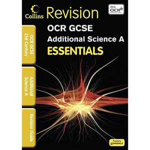 Essentials - OCR 21st Century GCSE Additional Science: Revision Guide (Collins Gcse Essentials)