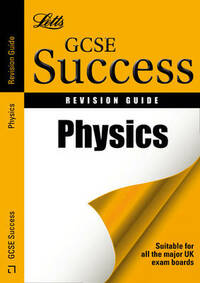 GCSE Success - GCSE Physics: Revision Guide