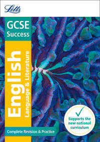 GCSE 9-1 English Language and English Literature Complete Revision & Practice (Letts GCSE 9-1 Revision Success)