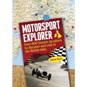 Motorsport Explorer: Over 800 Historic Locations to Discover and Visit in the British Isles