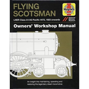 Flying Scotsman: LNER Class A3 Pacific 4472, 1923 onwards (Owners' Workshop Manual)