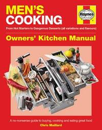 Men's Cooking Manual: A No-nonsense Guide to Buying, Making and Eating Great Food