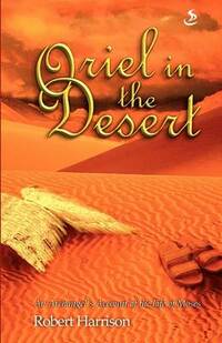 Oriel in the Desert (Oriel Books): An Archangel's Account of the Life of Moses
