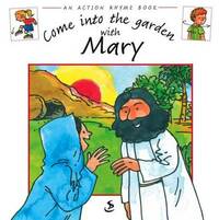 Come into the Garden with Mary (Action Rhyme Book) (Action Rhyme Books)
