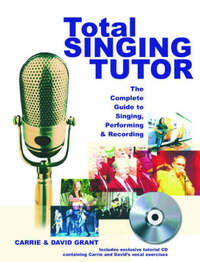 Total Singing Tutor: The Complete Guide to Singing, Recording and Performing