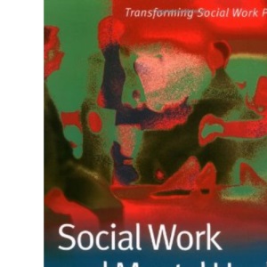 Social Work and Mental Health (Transforming Social Work Practice Series)