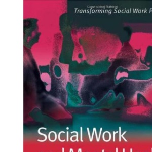 Social Work and Mental Health (Transforming Social Work Practice Series)