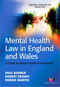 Mental Health Law in England and Wales: A Guide for Approved Mental Health Professionals (Mental Health in Practice)