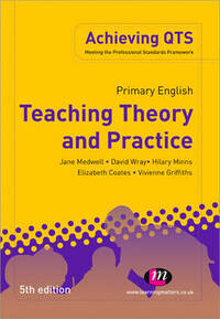 Primary English: Teaching Theory and Practice (Achieving QTS)