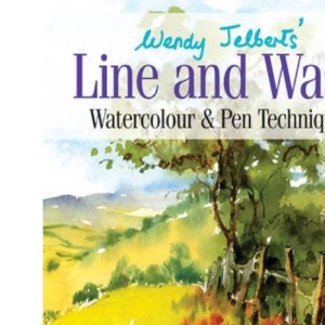 Wendy Jelbert's Line and Wash (Re-issue): Watercolour and pen techniques