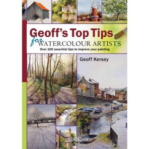 Geoff's Top Tips for Watercolour Artists: Over 100 Essential Tips to Improve Your Painting