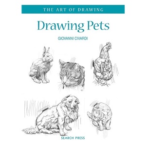 Art of Drawing: Drawing Pets: Dogs, cats, horses and other animals