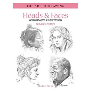 Art of Drawing: Heads & Faces: with Character and Expression