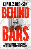 Behind Bars – Britain's Most Notorious Prisoner Reveals What Life is Like Inside