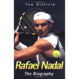 Rafael Nadal: The Biography