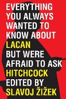 Everything You Always Wanted to Know About Lacan (But Were Afraid to Ask Hitchcock)