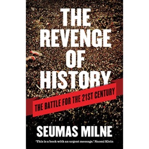 The Revenge of History: The Battle for the Twenty First Century: Crisis, War and Revolution in the Twenty First Century