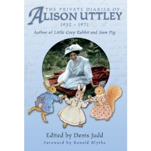 The Private Diaries of Alison Uttley: Author of "Little Grey Rabbit"