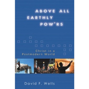 Above all earthly pow'rs: Christ in a Postmodern World