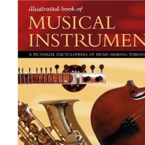 Illustrated Book of Musical Instruments (The Illustrated Book of)
