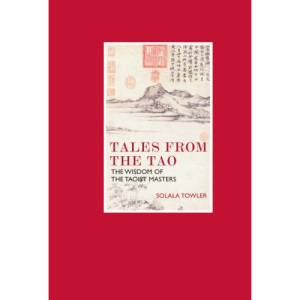 Tales from the Tao: The Wisdom of the Taoist Masters